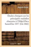 Études Cliniques: Maladies Observées À l'Hôtel-Dieu Saint-Éloi, Du 22 Aout Au 1er Novembre 1857 cover