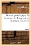 Histoire Généalogique de la Maison de Beaumont En Dauphiné. Tome 2 cover