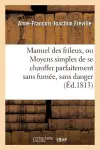 Manuel Des Frileux, Ou Moyens Simples de Se Chauffer Parfaitement Sans Fumée, cover