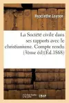 La Société Civile Dans Ses Rapports Avec Le Christianisme. cover