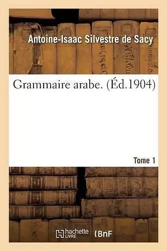 Grammaire Arabe. Tome 1 cover