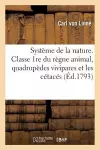 Système de la Nature, Classe 1re Du Règne Animal Contenant Les Quadrupèdes cover