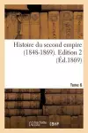 Histoire Du Second Empire (1848-1869). Tome 6, Edition 2 cover