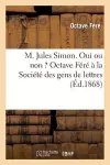 M. Jules Simon. Oui Ou Non ? Octave Féré À La Société Des Gens de Lettres cover