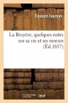 La Bruyère, Quelques Notes Sur Sa Vie Et Ses Moeurs cover