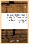 La Main de l'Homme Et Le Doigt de Dieu Dans Les Malheurs de la France cover