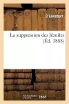 La Suppression Des Jésuites (Éd 1888) cover