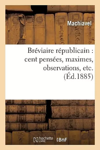 Bréviaire Républicain: Cent Pensées, Maximes, Observations, Etc cover