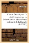 Contes Fantastiques. Le Diable Amoureux. Le Démon Marié. Merveilleuse Histoire de Pierre Schlemihl cover