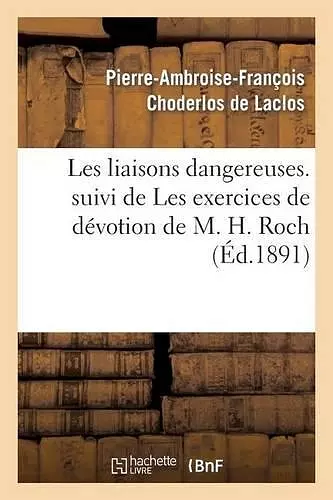 Les Liaisons Dangereuses. Suivi de Les Exercices de Dévotion de M. H. Roch cover