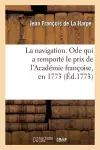 La Navigation. Ode Qui a Remporté Le Prix de l'Académie Françoise, En 1773 cover