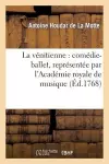 La Vénitienne: Comédie-Ballet, Représentée Par l'Académie Royale de Musique Le 3 Mai 1768 cover