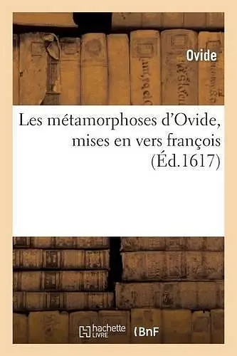 Les Métamorphoses d'Ovide, Mises En Vers François, Par Raimond Et Charles de Massac cover