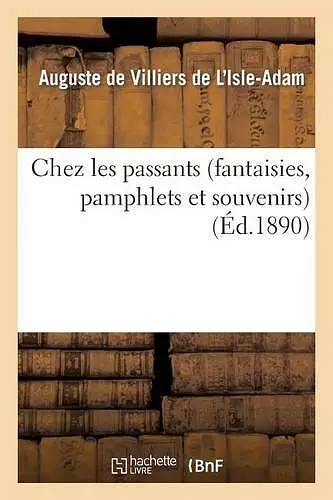 Chez Les Passants (Fantaisies, Pamphlets Et Souvenirs) cover