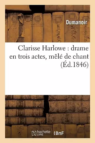 Clarisse Harlowe: Drame En Trois Actes, Mêlé de Chant cover