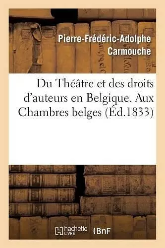 Du Théâtre Et Des Droits d'Auteurs En Belgique. Aux Chambres Belges cover