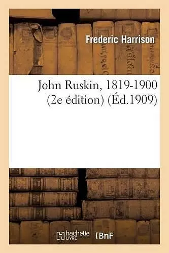 John Ruskin, 1819-1900 (2e Édition) cover