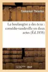 La Boulangère a Des Écus: Comédie-Vaudeville En Deux Actes cover