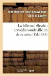 La Fille Mal Élevée: Comédie-Vaudeville En Deux Actes cover