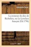 La Jeunesse Du Duc de Richelieu, Ou Le Lovelace Français, Comédie En Prose Et En Cinq Actes cover