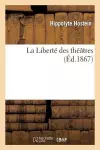 La Liberté Des Théâtres (Éd.1867) cover