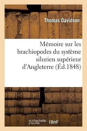 Mémoire Sur Les Brachiopodes Du Système Silurien Supérieur d'Angleterre cover