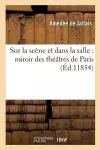 Sur La Scène Et Dans La Salle: Miroir Des Théâtres de Paris cover