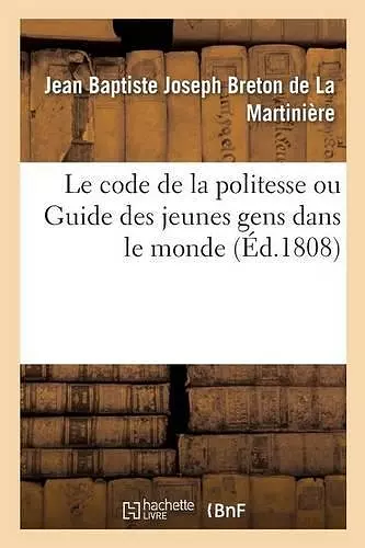 Le Code de la Politesse Ou Guide Des Jeunes Gens Dans Le Monde cover