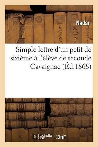 Simple Lettre d'Un Petit de Sixième À l'Élève de Seconde Cavaignac cover