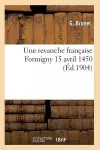 Une Revanche Française: Formigny 15 Avril 1450 cover