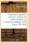 Grammaire Populaire Suivant Le Système Des Écoles-Modèles cover