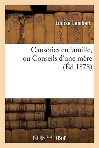 Causeries En Famille, Ou Conseils d'Une Mère cover