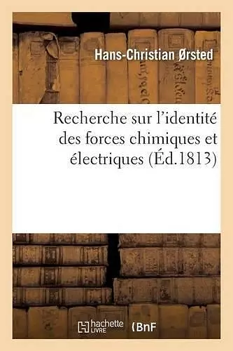 Recherche Sur l'Identité Des Forces Chimiques Et Électriques cover