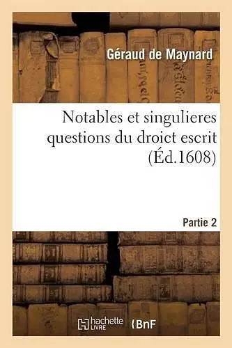 Notables Et Singulieres Questions Du Droict Escrit T02 cover