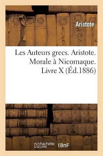 Les Auteurs Grecs. Aristote. Morale À Nicomaque. Livre X cover