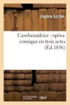 L'Ambassadrice: Opéra-Comique En Trois Actes (Éd.1836) cover