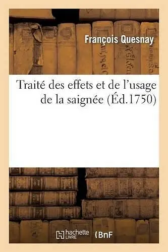 Traité Des Effets Et de l'Usage de la Saignée cover