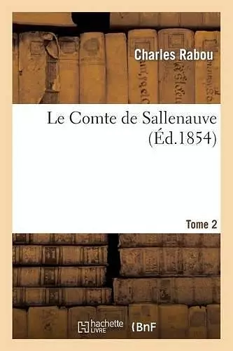 Le Comte de Sallenauve. Tome 2 cover