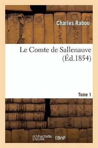 Le Comte de Sallenauve. Tome 1 cover