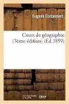 Cours de Géographie, Comprenant La Description Physique Et Politique cover