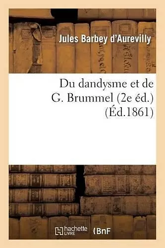 Du Dandysme Et de G. Brummel (2e Éd.) cover