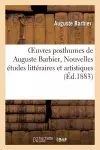 Oeuvres Posthumes de Auguste Barbier, Nouvelles Études Littéraires Et Artistiques cover