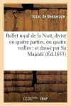 Ballet Royal de la Nuit, Divisé En Quatre Parties, Ou Quatre Veilles: Et Dansé Par Sa Majesté cover