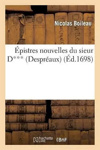 Épistres Nouvelles Du Sieur D*** (Despréaux) cover