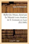 Ballet Des Muses, Dansé Par Sa Majesté À Son Chasteau de S. Germain En Laye, Le 2 Décembre 1666 cover