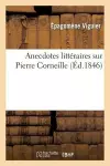 Anecdotes Littéraires Sur Pierre Corneille, Ou Examen de Quelques Plagiats cover