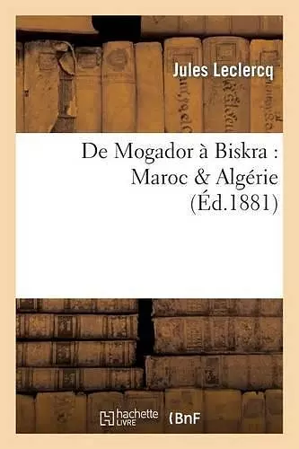 de Mogador À Biskra: Maroc & Algérie cover