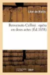 Benvenuto Cellini: Opéra En Deux Actes (Éd.1838) cover