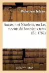 Aucassin Et Nicolette, Ou Les Moeurs Du Bon Vieux Tems (Éd.1782) cover