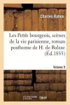 Les Petits Bourgeois, Scènes de la Vie Parisienne, Roman Posthume de H. de Balzac. Volume 5 cover